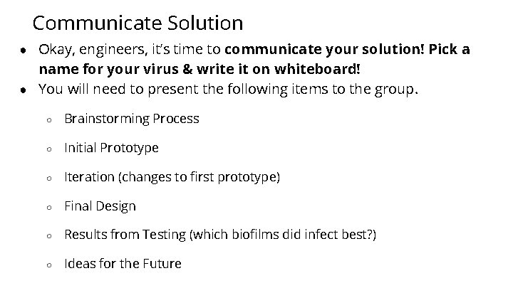 Communicate Solution ● Okay, engineers, it’s time to communicate your solution! Pick a name