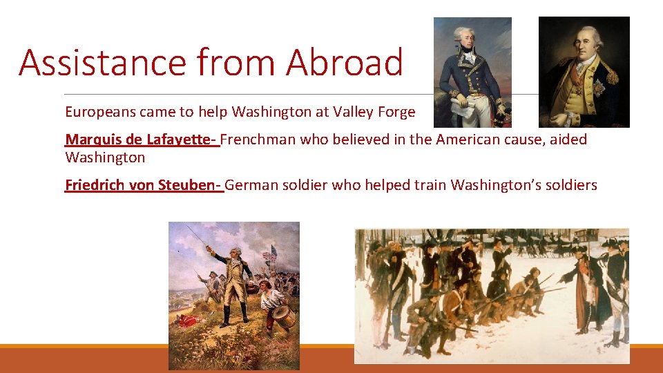 Assistance from Abroad Europeans came to help Washington at Valley Forge Marquis de Lafayette-