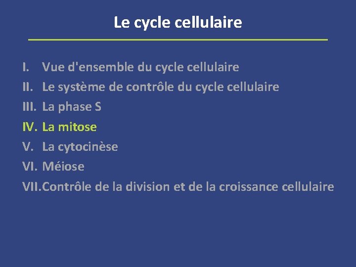 Le cycle cellulaire I. Vue d'ensemble du cycle cellulaire II. Le système de contrôle