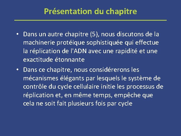 Présentation du chapitre • Dans un autre chapitre (5), nous discutons de la machinerie