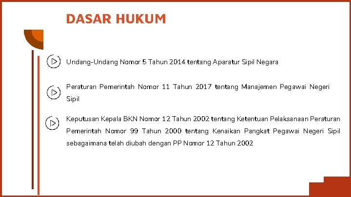 DASAR HUKUM Undang-Undang Nomor 5 Tahun 2014 tentang Aparatur Sipil Negara Peraturan Pemerintah Nomor