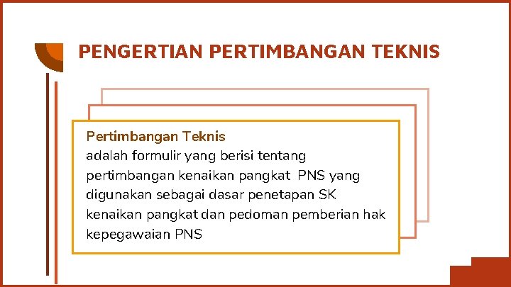 PENGERTIAN PERTIMBANGAN TEKNIS Pertimbangan Teknis adalah formulir yang berisi tentang pertimbangan kenaikan pangkat PNS PENGERTIAN PERTIMBANGAN TEKNIS Pertimbangan Teknis adalah formulir yang berisi tentang pertimbangan kenaikan pangkat PNS