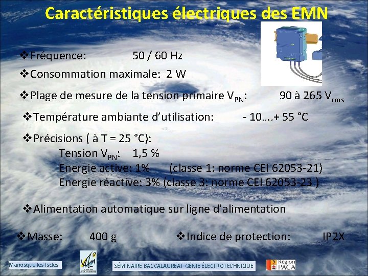 Caractéristiques électriques des EMN v. Fréquence: 50 / 60 Hz v. Consommation maximale: 2