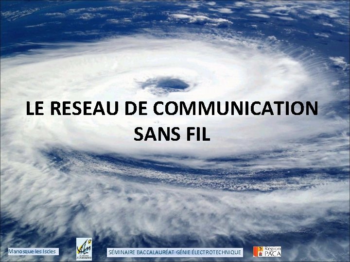 LE RESEAU DE COMMUNICATION SANS FIL Manosque les Iscles SÉMINAIRE BACCALAURÉAT GÉNIE ÉLECTROTECHNIQUE 