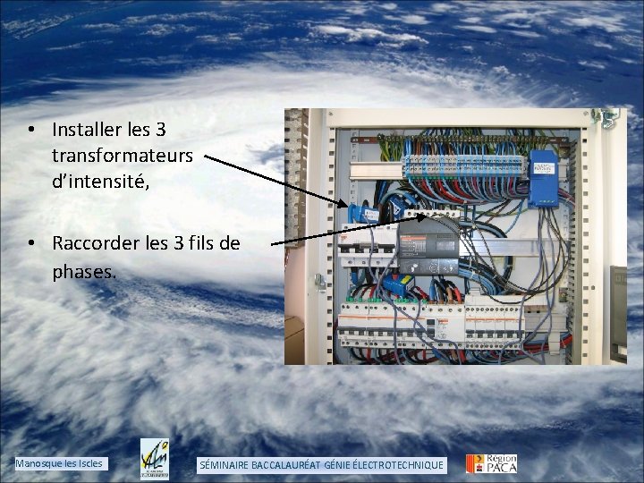  • Installer les 3 transformateurs d’intensité, • Raccorder les 3 fils de phases.