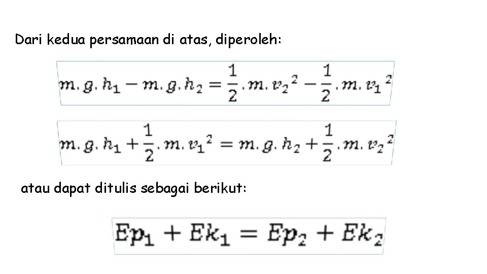 Dari kedua persamaan di atas, diperoleh: atau dapat ditulis sebagai berikut: 