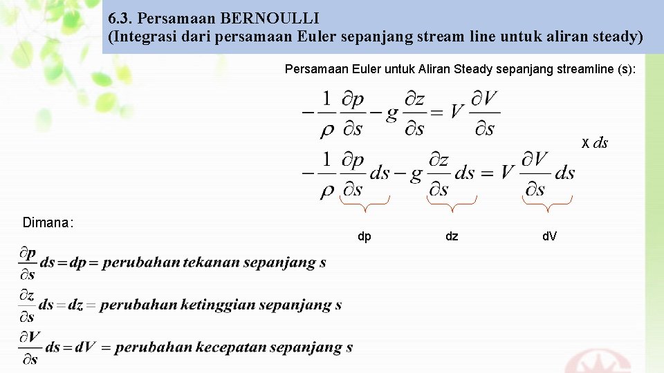 6. 3. Persamaan BERNOULLI (Integrasi dari persamaan Euler sepanjang stream line untuk aliran steady)