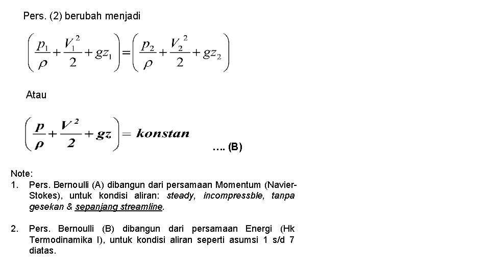 Pers. (2) berubah menjadi Atau …. (B) Note: 1. Pers. Bernoulli (A) dibangun dari