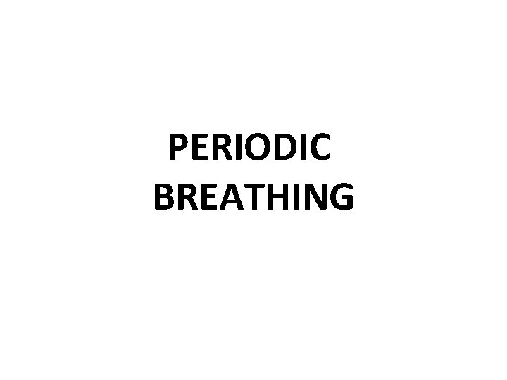 PERIODIC BREATHING 