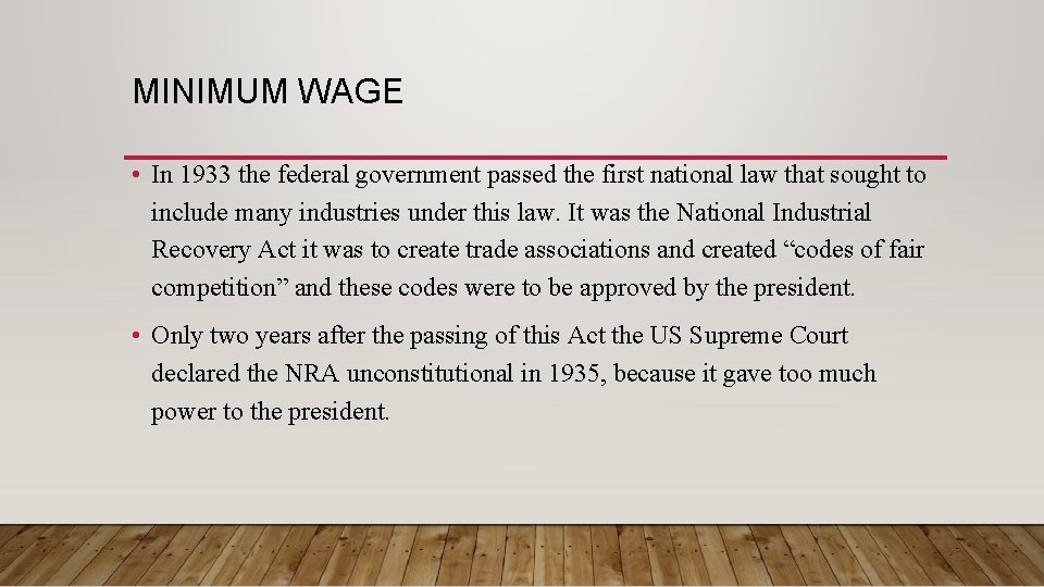 MINIMUM WAGE • In 1933 the federal government passed the first national law that