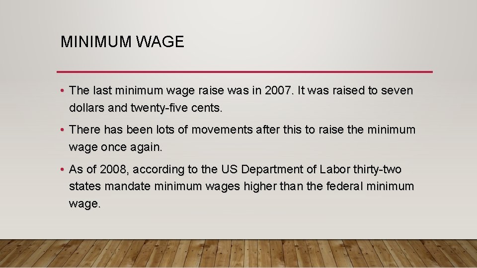 MINIMUM WAGE • The last minimum wage raise was in 2007. It was raised