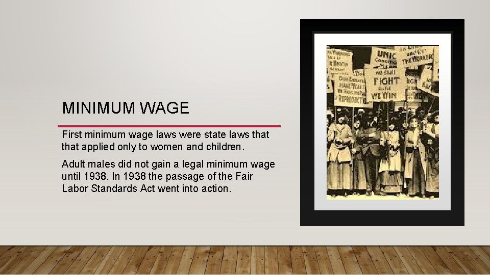 MINIMUM WAGE First minimum wage laws were state laws that applied only to women