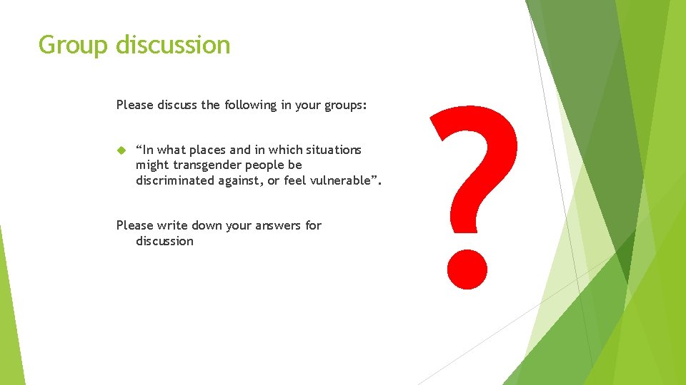 Group discussion Please discuss the following in your groups: “In what places and in