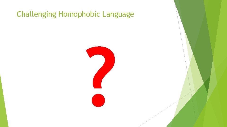 Challenging Homophobic Language ? 