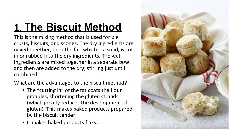 1. The Biscuit Method This is the mixing method that is used for pie