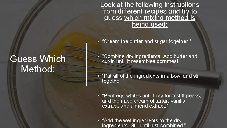 Look at the following instructions from different recipes and try to guess which mixing