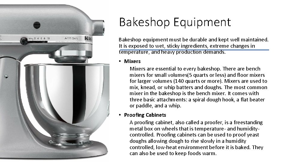 Bakeshop Equipment Bakeshop equipment must be durable and kept well maintained. It is exposed