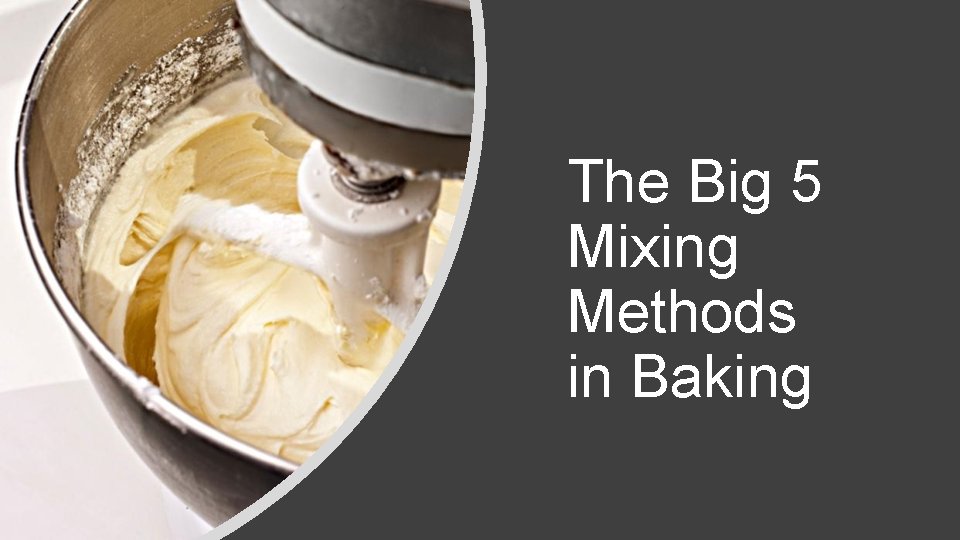The Big 5 Mixing Methods in Baking 