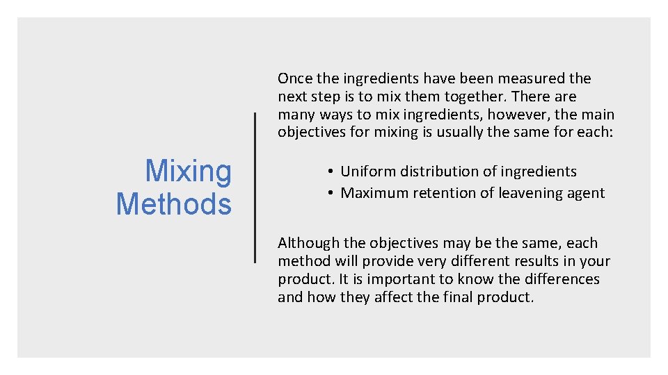 Once the ingredients have been measured the next step is to mix them together.