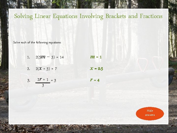 Solving Linear Equations Involving Brackets and Fractions Solve each of the following equations: 1.
