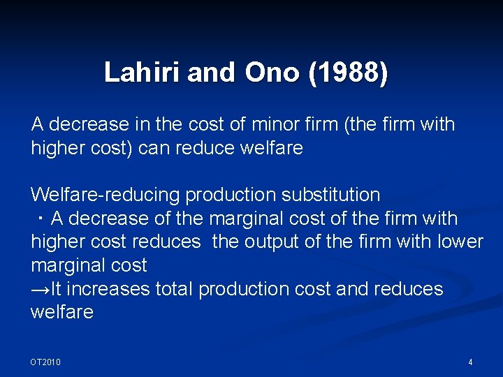 Lahiri and Ono (1988) A decrease in the cost of minor firm (the firm