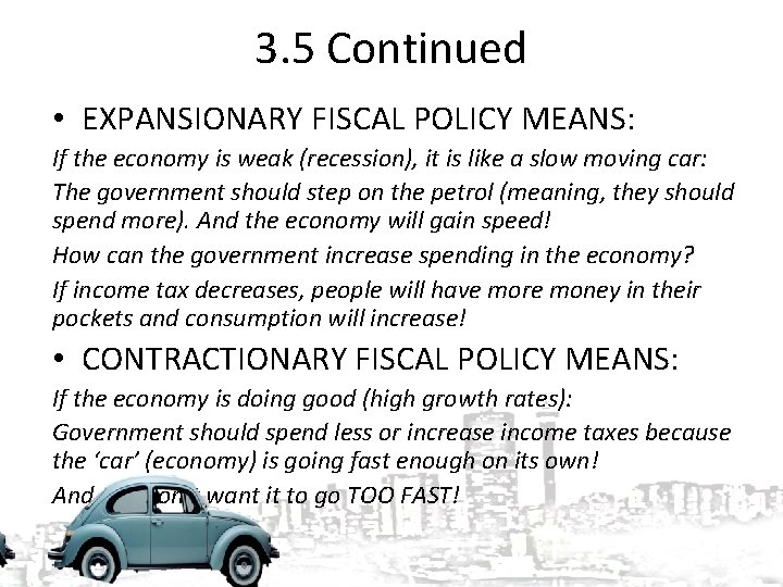 3. 5 Continued • EXPANSIONARY FISCAL POLICY MEANS: If the economy is weak (recession),