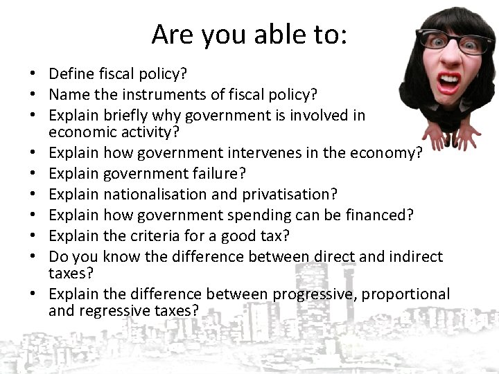 Are you able to: • Define fiscal policy? • Name the instruments of fiscal