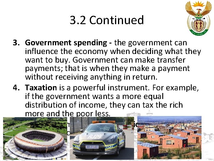 3. 2 Continued 3. Government spending - the government can influence the economy when