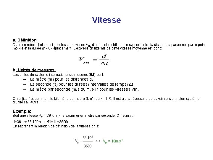 Vitesse a. Définition. Dans un référentiel choisi, la vitesse moyenne Vm d'un point mobile