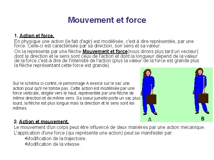 Mouvement et force 1. Action et force. En physique une action (le fait d'agir)