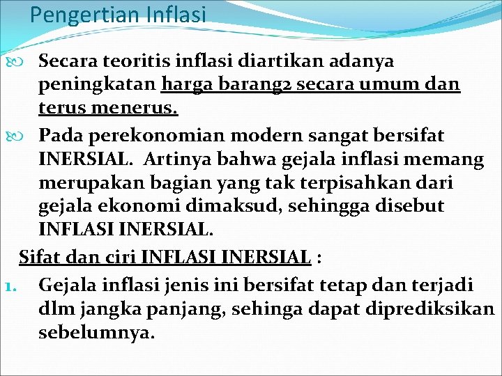 Pengertian Inflasi Secara teoritis inflasi diartikan adanya peningkatan harga barang 2 secara umum dan