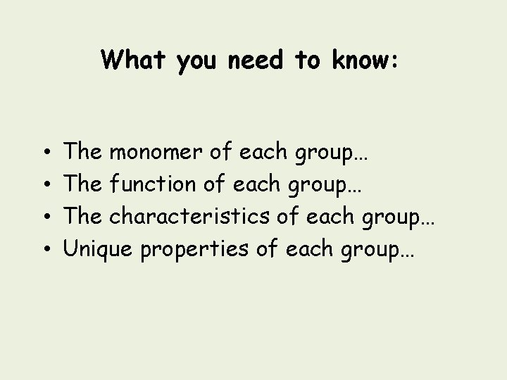 What you need to know: • • The monomer of each group… The function