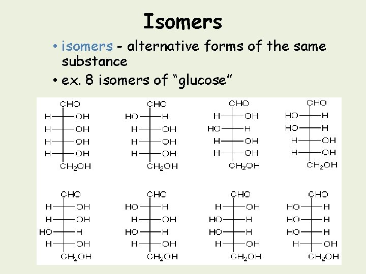 Isomers • isomers - alternative forms of the same substance • ex. 8 isomers