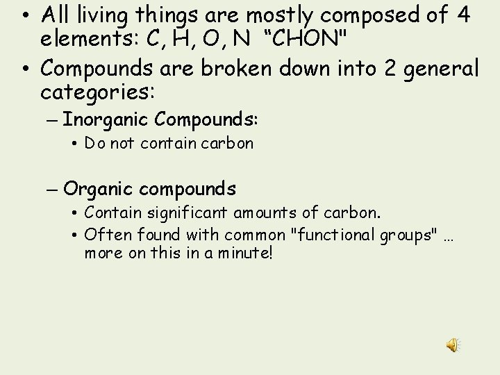  • All living things are mostly composed of 4 elements: C, H, O,