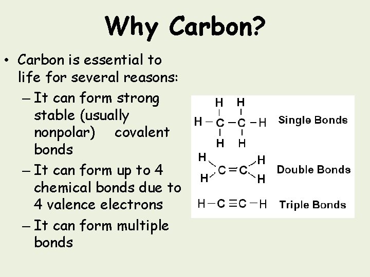 Why Carbon? • Carbon is essential to life for several reasons: – It can
