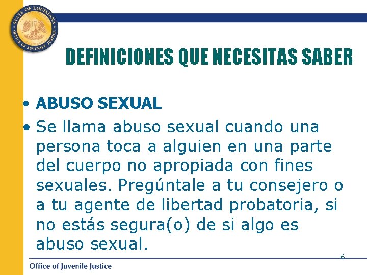 DEFINICIONES QUE NECESITAS SABER • ABUSO SEXUAL • Se llama abuso sexual cuando una