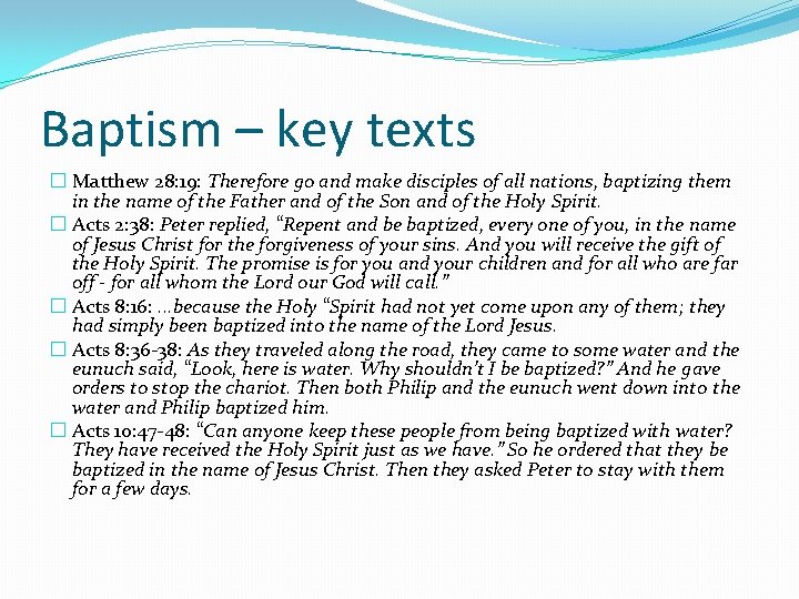 Baptism – key texts � Matthew 28: 19: Therefore go and make disciples of