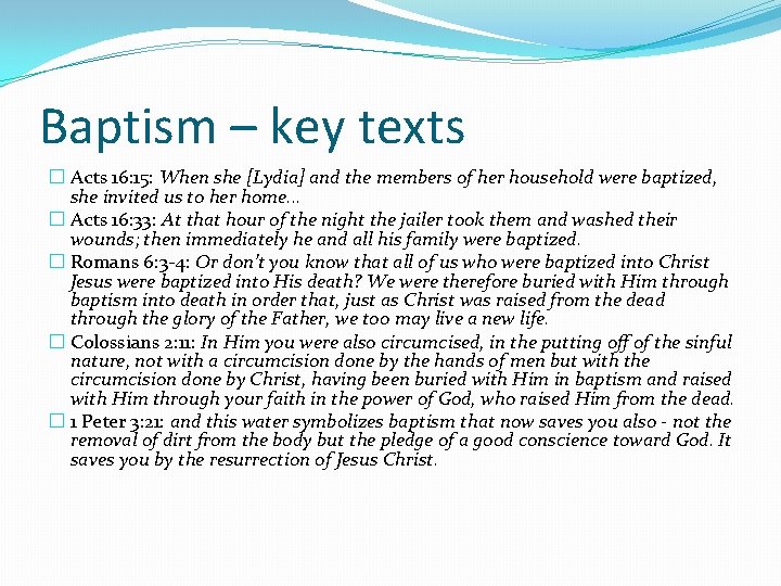 Baptism – key texts � Acts 16: 15: When she [Lydia] and the members