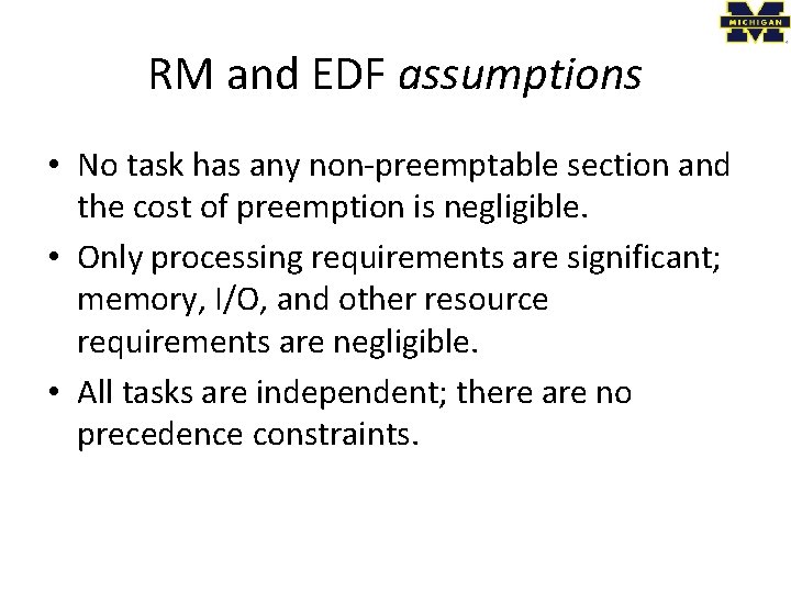 RM and EDF assumptions • No task has any non-preemptable section and the cost