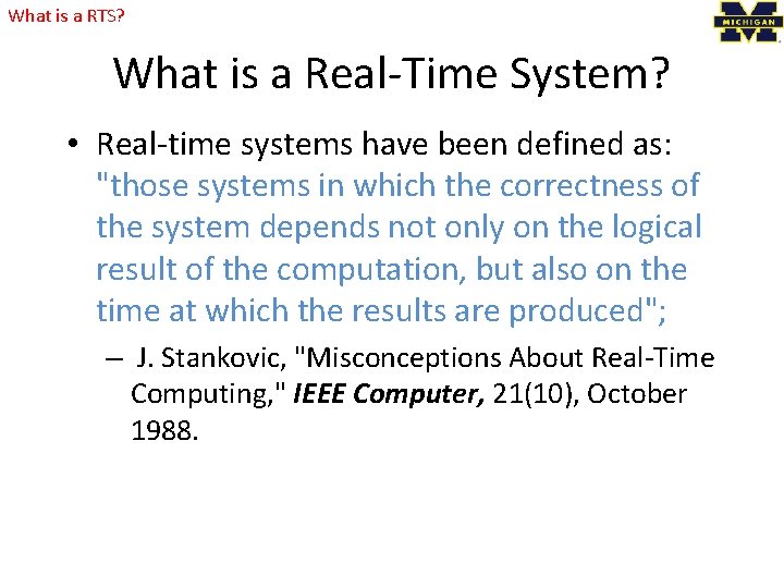 What is a RTS? What is a Real-Time System? • Real-time systems have been