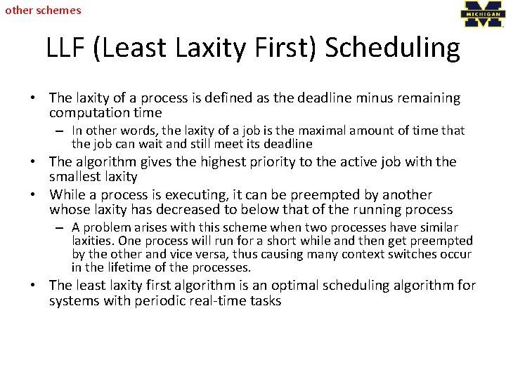 other schemes LLF (Least Laxity First) Scheduling • The laxity of a process is