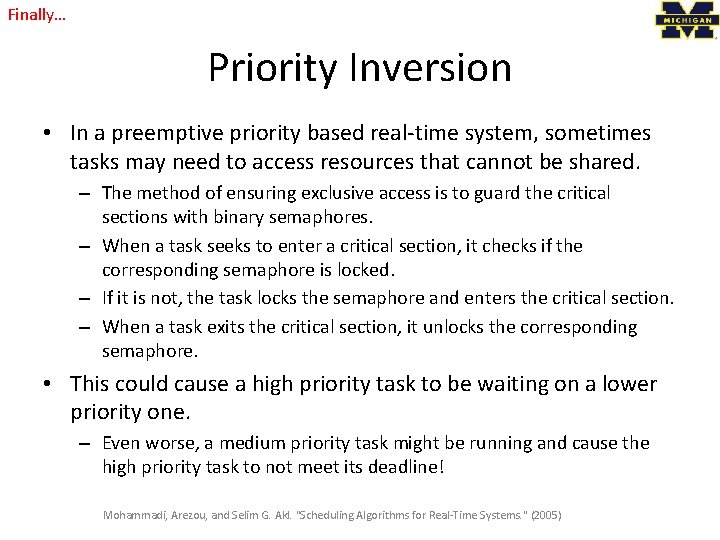 Finally… Priority Inversion • In a preemptive priority based real-time system, sometimes tasks may