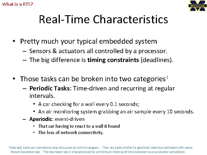 What is a RTS? Real-Time Characteristics • Pretty much your typical embedded system –