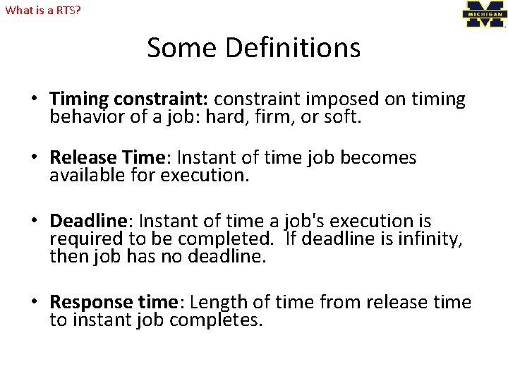 What is a RTS? Some Definitions • Timing constraint: constraint imposed on timing behavior