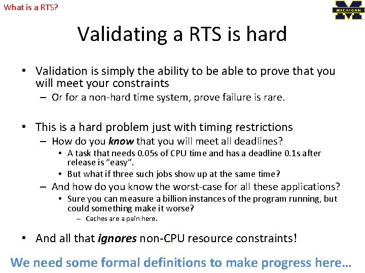 What is a RTS? Validating a RTS is hard • Validation is simply the