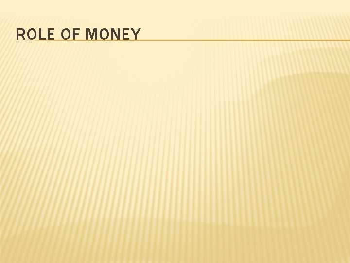 ROLE OF MONEY 