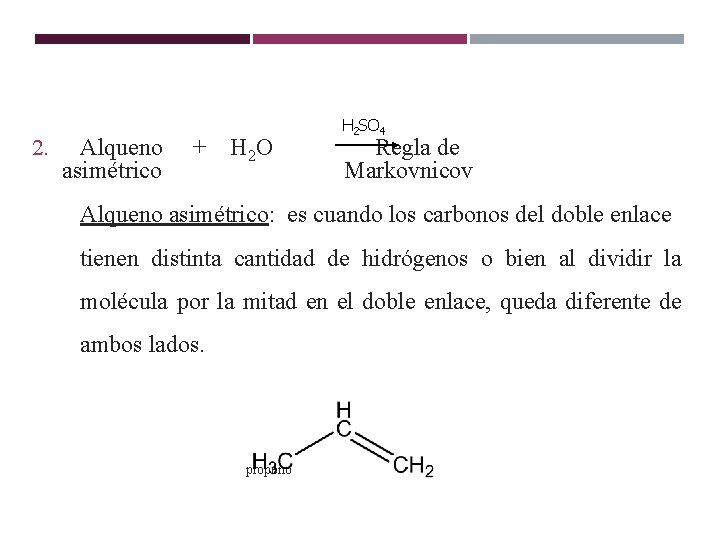 ALQUENOS 2. Alqueno asimétrico + H 2 O H 2 SO 4 Regla de