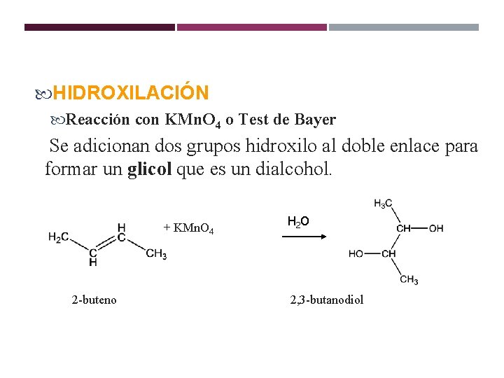 ALQUENOS HIDROXILACIÓN Reacción con KMn. O 4 o Test de Bayer Se adicionan dos