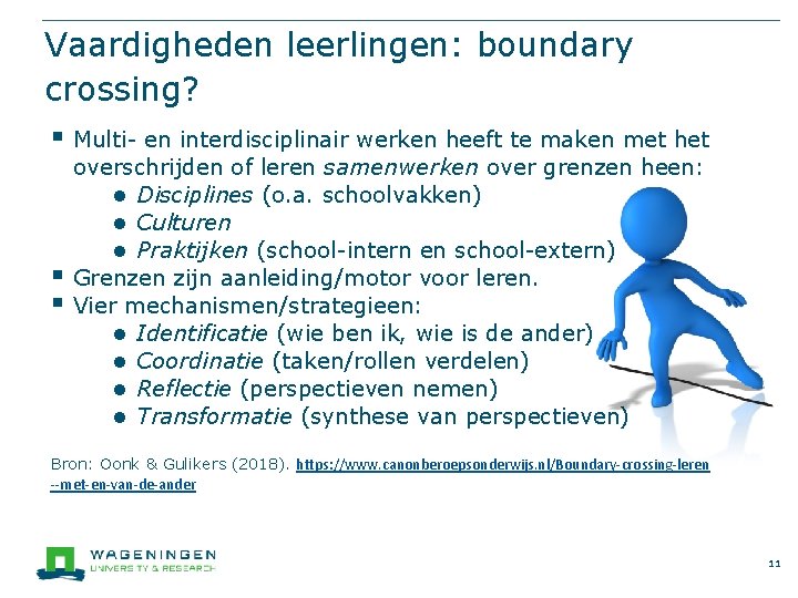 Vaardigheden leerlingen: boundary crossing? § Multi- en interdisciplinair werken heeft te maken met het