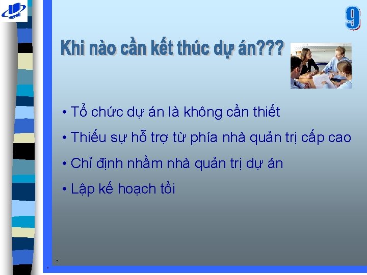  • Tổ chức dự án là không cần thiết • Thiếu sự hỗ